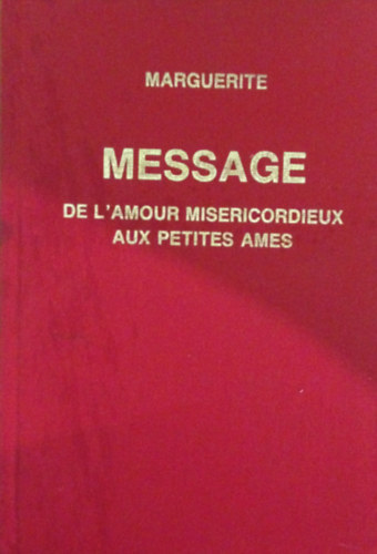 Marguerite - Message de l'amour misericordieux aux petite ames. Vol. III.