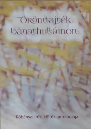 Oszvald Gy�rgy  (szerk.) - �r�mtajt�k b�nathull�mon - K�b�nyai �r�k, k�lt�k antol�gi�ja