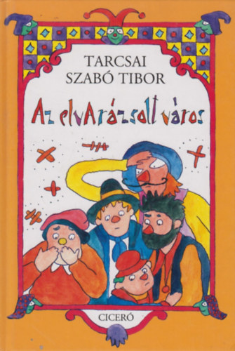 Tarcsai Szab Tibor - Az elvarzsolt vros