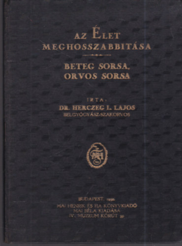 Herczeg L. Lajos dr. - Az �let meghosszabb�t�sa - Beteg sorsa, orvos sorsa