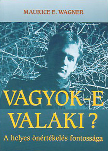 Maurice E. Wagner - Vagyok-e valaki? - A helyes nrtkels fontossga