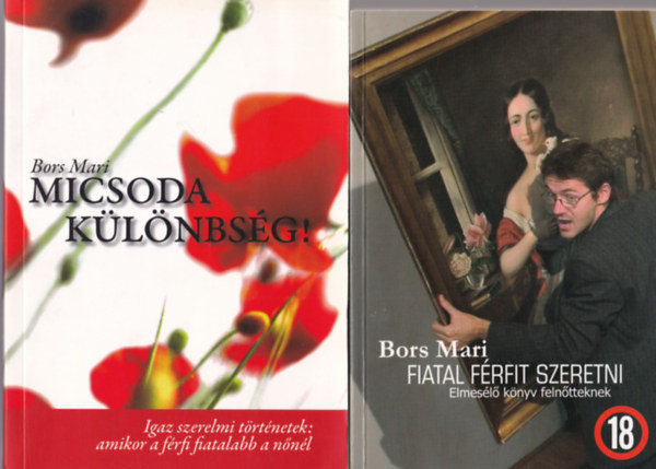 Bors Mari - 2 db erotika k�nyv: Fiatal f�rfit szeretni + Micsoda k�l�nbs�g !