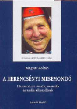 Magyar Zolt�n - A herencs�nyi mesemond�. Herencs�nyi mes�k, mond�k...