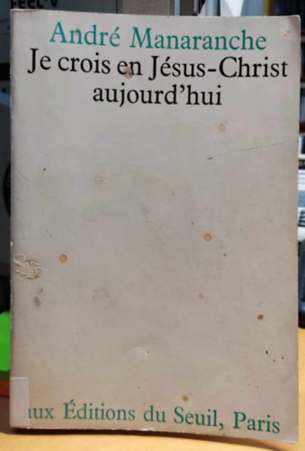 André Manaranche - Je crois en Jésus-Christ aujourd'hui (Hiszek ma Jézus Krisztusban)