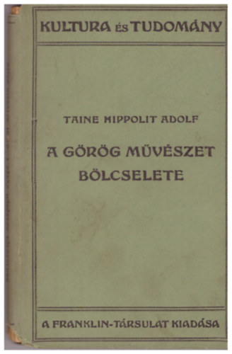 Taine Hippolit Adolf - A grg mvszet blcselete