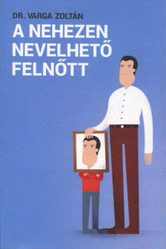 Varga Zolt�n - A nehezen nevelhet� feln�tt