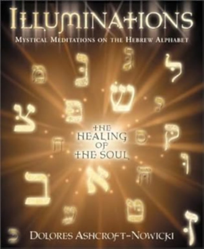 Dolores Ashcroft-Nowicki - Illuminations: Mystical Meditations on the Hebrew Alphabet