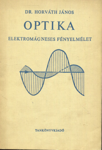 Horvth Jnos - Optika: elektromgneses fnyelmlet