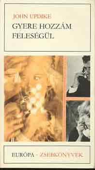 John Updike - Gyere hozz�m feles�g�l