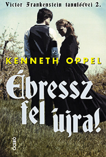 Kenneth Oppel - bressz fel jra! - Victor Frankenstein tanulvei 2.