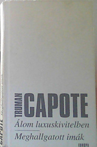 Truman Capote - Álom luxuskivitelben - Meghallgatott imák