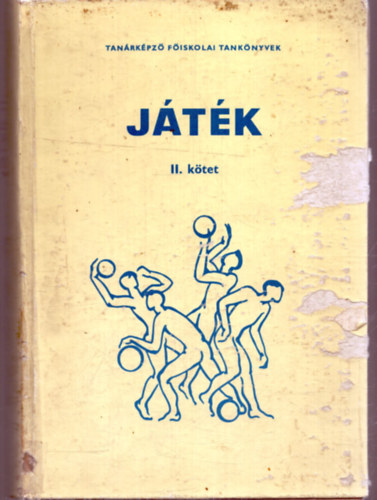 Csillag B.; Detre P.; Honti Gy.; Dr. Szigeti L. - Jtk II. - Sportjtkok  (Tanrkpz Fiskolai tanknyvek)