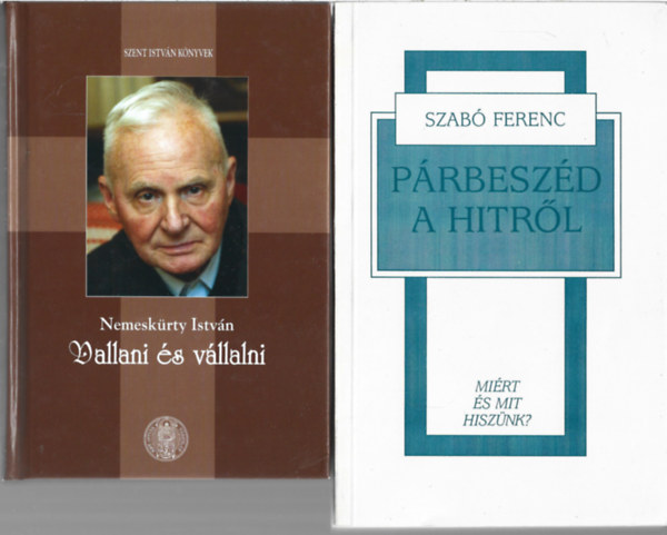 2 db k�nyv, Nemesk�rty Istv�n: Vallani �s v�llalni, Szab� Ferenc: P�rbesz�d a hitr�l