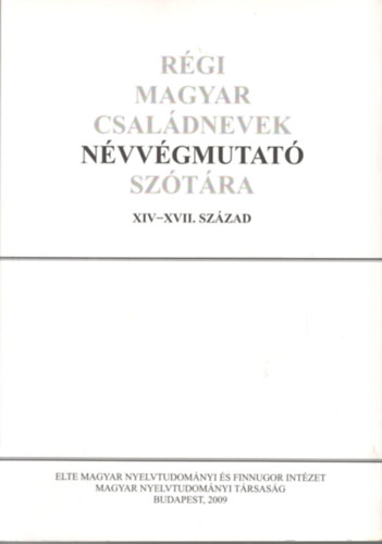 Rgi magyar csaldnevek nvvgmutat sztra XIV-XVII. SZZAD