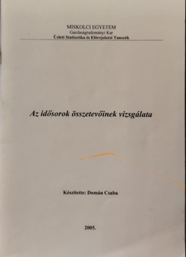 Domn Csaba - Az idsorok sszetevinek vizsglata
