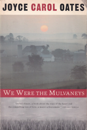 Joyce Carol Oates - We were the Mulvaneys
