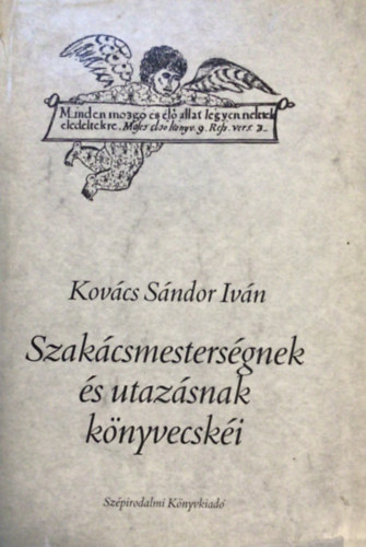 Kov�cs S�ndor Iv�n - Szak�csmesters�gnek �s utaz�snak k�nyvecsk�i