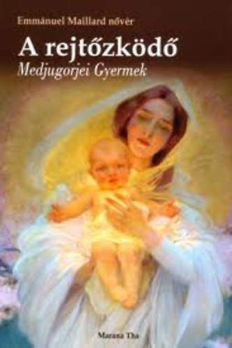 Emm�nuel Maillard n�v�r - A rejt�zk�d� Medjugorjei Gyermek