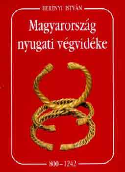 Hernyi Istvn - Magyarorszg nyugati vgvidke 800-1242
