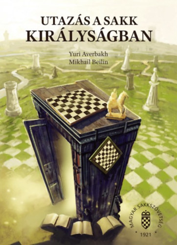 Mikhail Beilin Yuri Averbakh - Utazs a sakk kirlysgban