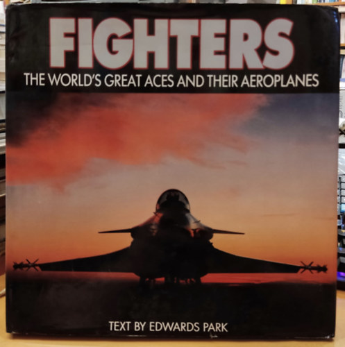 Edwards Park - Fighters - The World's Great Aces and Their Aeroplanes