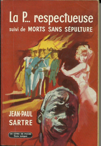Jean-Paul Sartre - La P... respectueuse suivi de Morts sans Sépulture