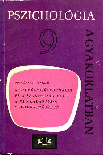 Dr. Vrnagy Lszl - A szemlyisgformls s a szakmaisg elve a munkadarabok megtervezsben