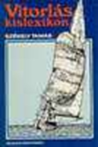 L. Riedel Lóránt Székely Tamás (szerk.), Dr. Dulin Jenő (lektor) - Vitorlás-kislexikon - Vitorlás kislexikon (illusztrált kiadás)