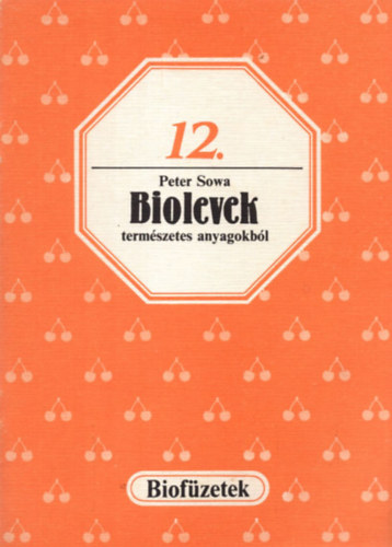 Peter Sowa - Biolevek term�szetes anyagokb�l (biof�zetek 12.)