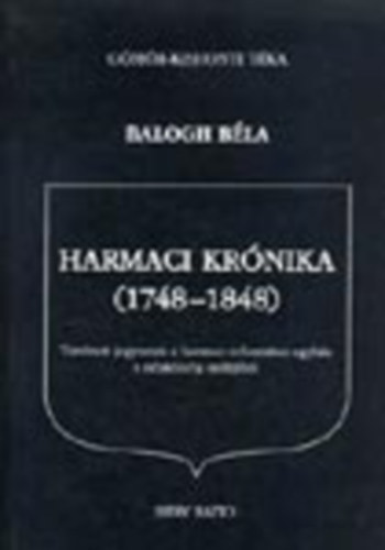 Balogh B�la - Harmaci kr�nika (1748-1848) - T�rt�neti jegyzetek a harmaci reform�tus egyh�z s n�pk�z�ss�g m�ltj�b�l (G�m�r-Kishonti T�ka 2.)