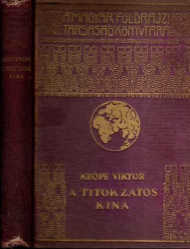 Kepe Viktor - A titokzatos Kna (A Magyar Fldrajzi Trsasg Knyvtra)