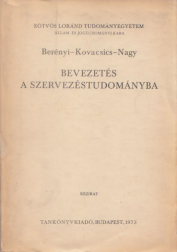 Bernyi-Kovacsics-Nagy - Bevezets a szervezstudomnyba (Kzirat) ELTE llam- s Jogtudomnyi kar