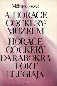 M�liusz J�zsef - A Horace Cockery-m�zeum, Horace Cockery darabokra t�rt el�gi�ja