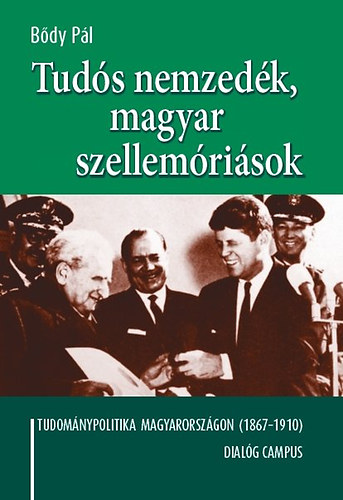Bdy Pl - Tuds nemzedk, magyar szellemrisok - Tudomnypolitika  Magyarorszgon (1867-1910)