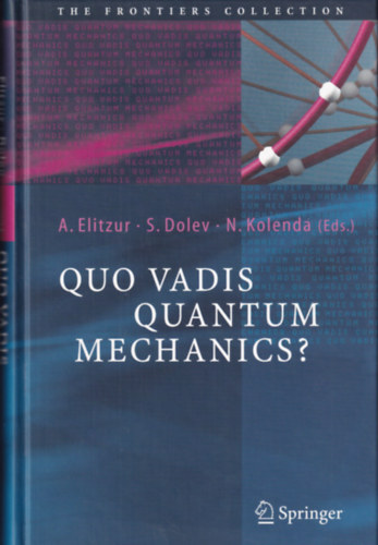 S. Dolev, N. Kolenda A. Elitzur - Quo Vadis Quantum Mechanics?