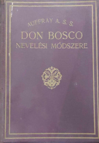 Auffray A. S.S. - Don Bosco nevelési módszere