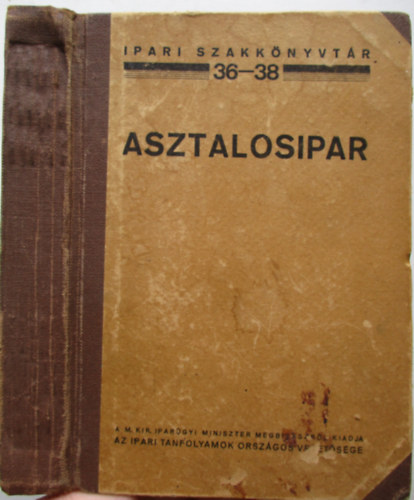 Ferenczy Emil - Asztalosipar (Ipari szakknyvtr 36-38.)