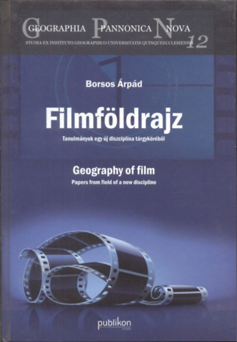 Borsos �rp�d - Filmf�ldrajz (Tanulm�nyok egy �j diszcipl�na t�rgyk�r�b�l) - Geography of film (Papers from field of a new discipline)