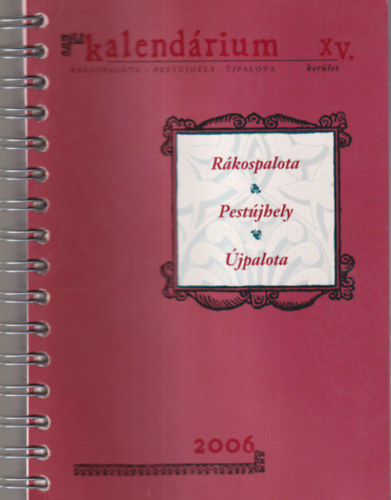 L�szl� Tam�s - Kalend�rium R�kospalota - Pest�jhely - �jpalota  XV. ker�let 2006