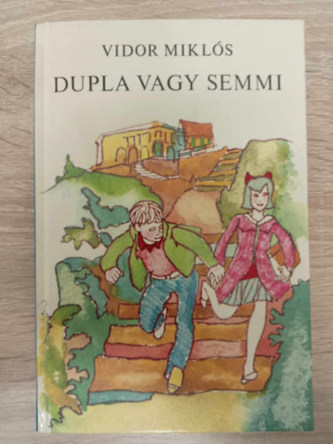 T�tfalusi Istv�n  Vidor Mikl�s (Szerk.), Heged�s Istv�n (ill.) - Dupla vagy semmi - 4 ifj�s�gi kisreg�ny egy k�tetben; Heged�s Istv�n rajzaival (A legenda / Egy dolgozatf�zet viszontags�gai / Dupla vagy semmi / A meglepet�s)