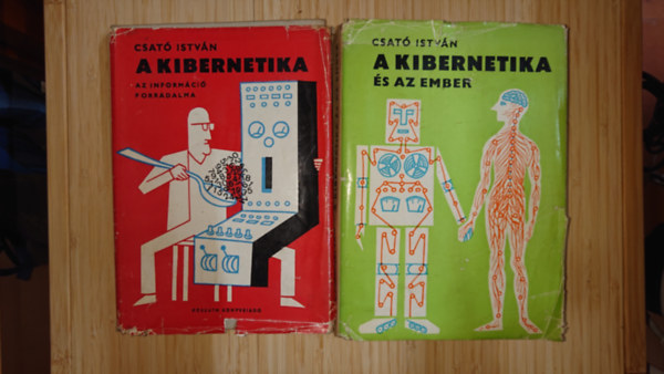 Csató István - 2 könyv Csató Istvántól: A kibernetika - Az információ forradalma, A kibernetika és az ember