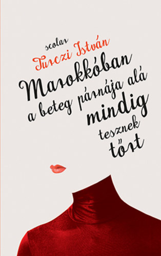 Turczi Istv�n - Marokk�ban a beteg p�rn�ja al� mindig tesznek t�rt