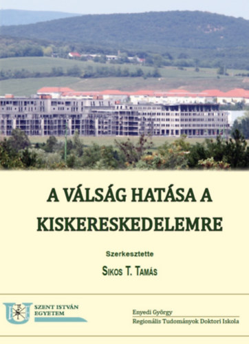 Sikos T. Tamás (szerk.) - A válság hatása a kiskereskedelemre