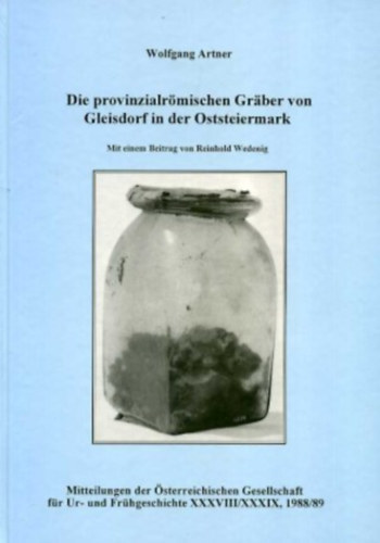 Wolfgang Artner - Die provinzialrmischen Graber von Gleisdorf in der Oststeiermark
