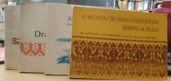 Schneider Lajos , Olsvai Imre, V�rnai Ferenc Kod�ly Zolt�n (gy�jt.) - 4 db n�pdalgy�jtem�ny: A moh�csi malomg�tba reng a n�d + Dr�va sz�l�n lakom + Hadikfalvi sz�kely n�pdalok + Sz�les v�z a Duna