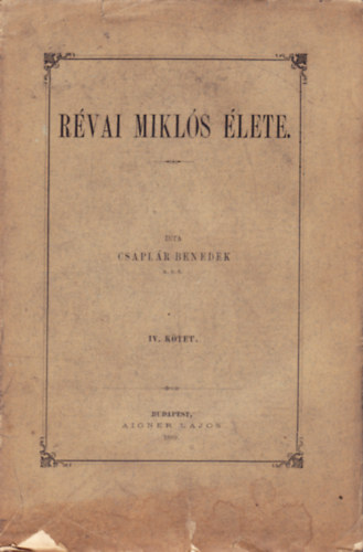 Csapl�r Benedek - R�vai Mikl�s �lete IV.