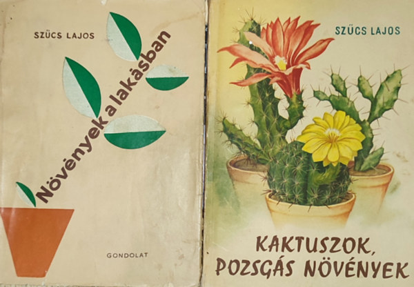 Szcs Lajos - 2db nvnygondozssal kapcsolatos knyv - Szcs Lajos-Nvnyek a laksban; Kaktuszok, pozsgs nvnyek