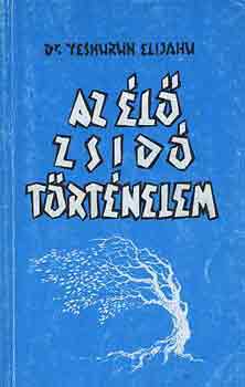 Dr. Jeshurun �lij�hu  (Szab� �) - Az �l� zsid� t�rt�nelem