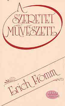 Erich Fromm - A szeretet m�v�szete