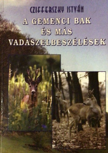 Czifferszky Istv�n - A gemenci bak �s m�s vad�szelbesz�l�sek